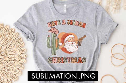 Have A Yeehaw Christmas PNG Sublimation Sublimation Freeling Design House 