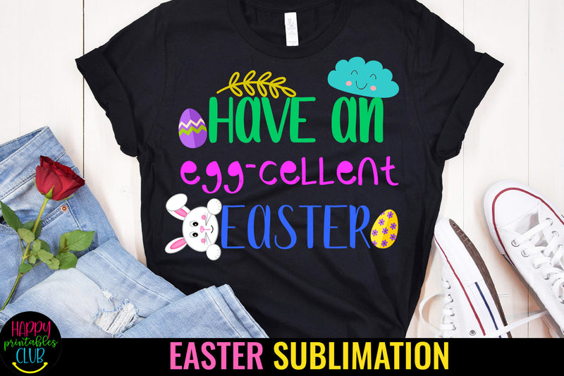 Have an Eggcellent Easter Sublimation I Easter Sublimation Sublimation Happy Printables Club 
