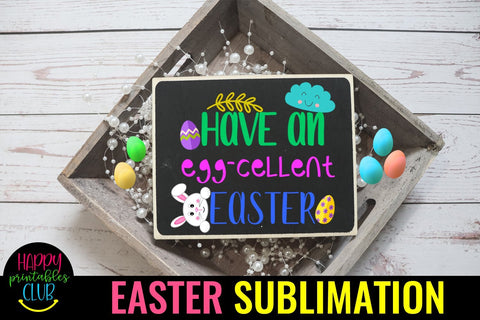 Have an Eggcellent Easter Sublimation PNG- Sublimation Easter Sublimation Happy Printables Club 