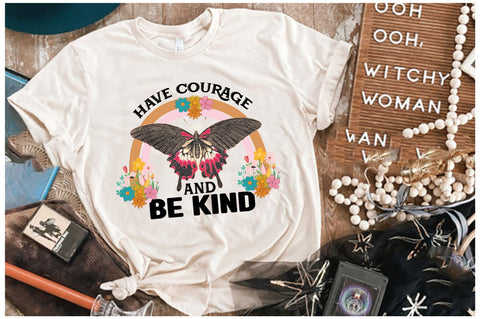 Have Courage and Be Kind Retro Sublimation Sublimation Jagonath Roy 