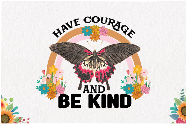 Have Courage and Be Kind Retro Sublimation Sublimation Jagonath Roy 