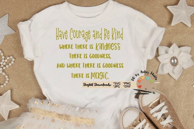 Have courage and be kind svg dxf png jpg - Be Kind quote - Kindness svg cut file - Cinderella quote SVG The Artsy Spot 