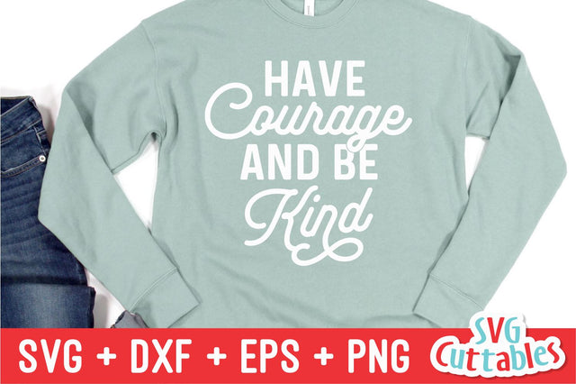 Have Courage And Be Kind svg - Kindness Cut File - Kind - svg - dxf - eps - png - Silhouette - Cricut - Digital File SVG Svg Cuttables 