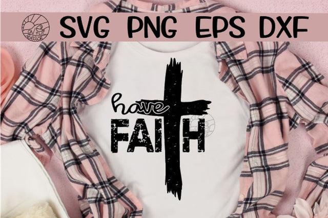 Have Faith - Cross - Grunge - SVG PNG EPS DXF SVG On the Beach Boutique 