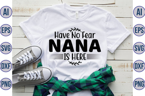 Have No Fear Nana Is Here svg SVG orpitasn 