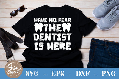 Have-no-fear-the-dentist-is-here SVG file SVG Svgcraft 