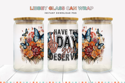 Have The Day You Deserve 16 oz Glass Can Sublimation Wrap Sublimation BijouBay 