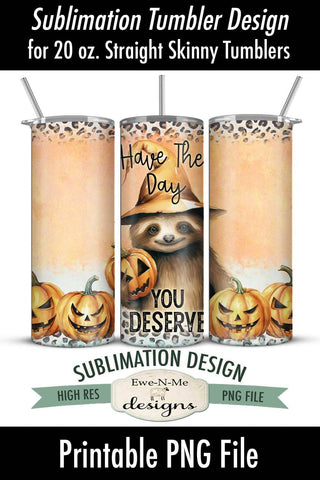 Have The Day You Deserve Middle Finger Sloth 20 oz. Halloween Tumbler Design Sublimation Ewe-N-Me Designs 