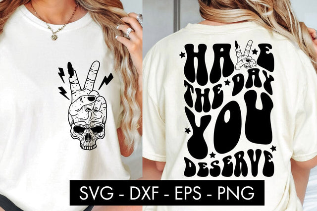 Have The Day You Deserve SVG Cut File PNG Sublimation SVG Freeling Design House 