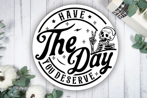 Have the day you deserve SVG, Peace sign skeleton svg, Funny karma svg, Snarky svg, skeleton Shirt SVG BB Type Studios 