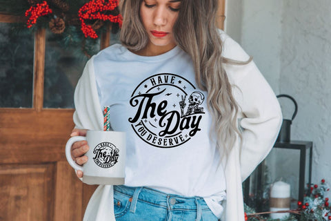 Have the day you deserve SVG, Peace sign skeleton svg, Funny karma svg, Snarky svg, skeleton Shirt SVG BB Type Studios 