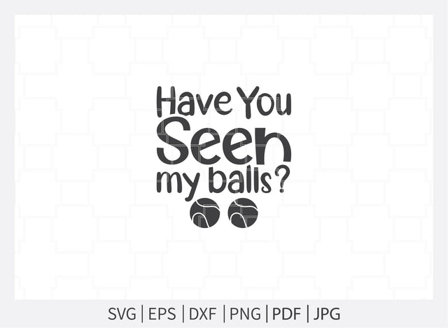 Have you seen my balls svg, Dogs svg, Dog Bandana svg, Dog Shirt svg, Dog Life svg, Dog Bandana Designs, Dog Lover svg, Dog Mom svg, Dog png, Dog quotes, Dog jpg SVG Dinvect 