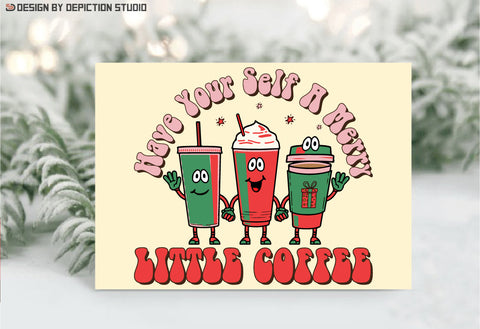 Have Your Self A Merry Little Coffee, Sublimation Shirt, Little Coffee Shirt, Merry Little Shirt PNG, Christmas Transparent Background Shirt, Print Template Sublimation Depiction Studio 
