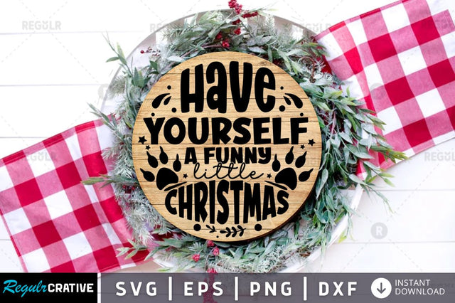 Have yourself a funny little christmas SVG SVG Regulrcrative 