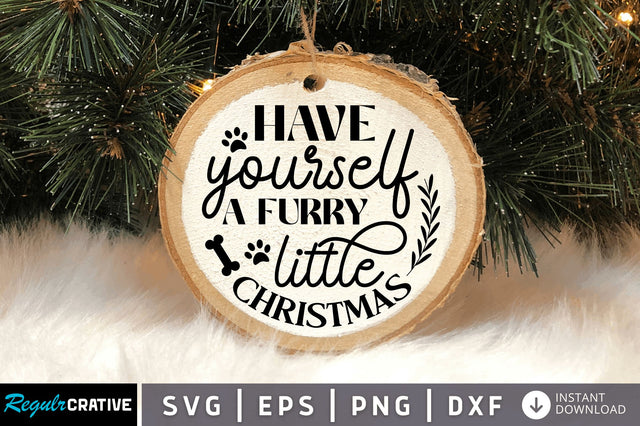 Have yourself a furry SVG Design SVG Regulrcrative 