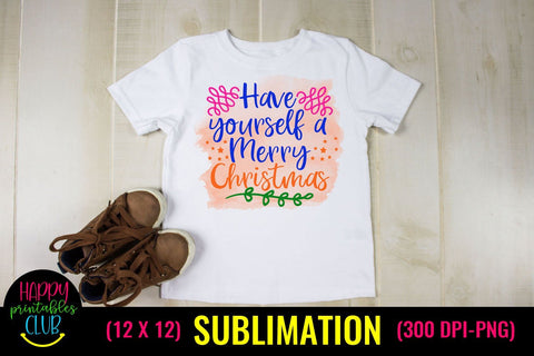 Have Yourself a Merry Christmas- Christmas Sublimation Design Sublimation Happy Printables Club 