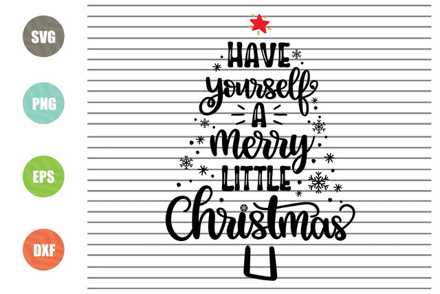 Have Yourself a Merry Little Christmas (1) Svg - Christmas Svg, Png, Dxf, Eps Cut Files SVG Artstoredigital 