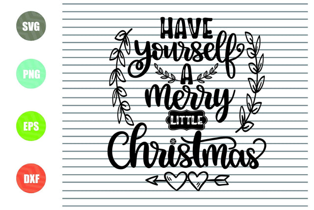 Have Yourself a Merry Little Christmas (2) Svg - Christmas Svg, Png, Dxf, Eps Cut Files SVG Artstoredigital 