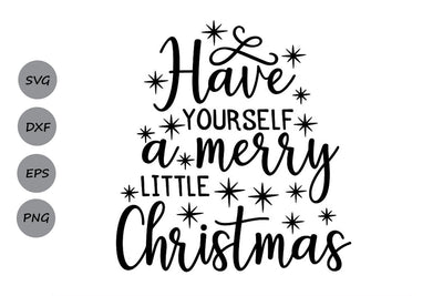 Have yourself A Merry Little Christmas| Christmas SVG Cutting Files. SVG CosmosFineArt 