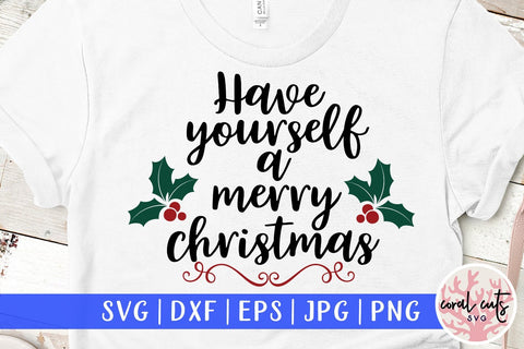 Have Yourself A Merry Little Christmas – Christmas SVG EPS DXF PNG Cutting Files SVG CoralCutsSVG 