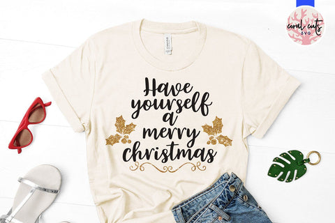 Have Yourself A Merry Little Christmas – Christmas SVG EPS DXF PNG Cutting Files SVG CoralCutsSVG 