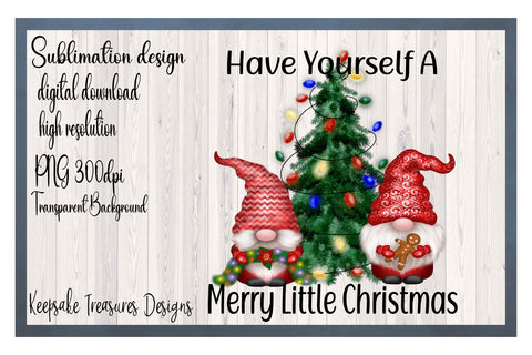 Have Yourself a Merry Little Christmas, Gnome, Sublimation PNG Design Sublimation Keepsake Treasures Designs LLC. 