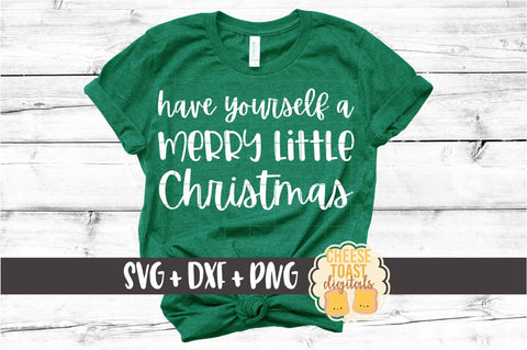 Have Yourself A Merry Little Christmas - Holiday SVG PNG DXF Cut Files SVG Cheese Toast Digitals 