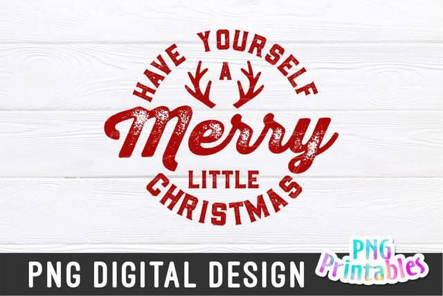 Have Yourself A Merry Little Christmas png - Funny Christmas Sublimation - png Print File For Sublimation Or Print - Digital Download Sublimation Svg Cuttables 