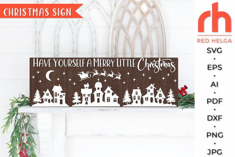 Have Yourself a Merry Little Christmas SVG, Christmas Horizontal Sign Cut File, Xmas Mantel Scene, Winter Village, Santa Sleigh Vector SVG RedHelgaArt 