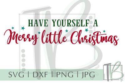 Have Yourself a Merry Little Christmas SVG, Christmas SVG SVG TB Designs 