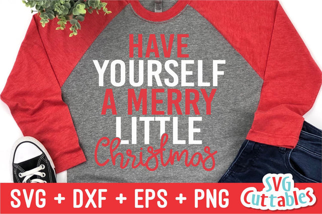 Have Yourself A Merry Little Christmas Svg Cuttables 