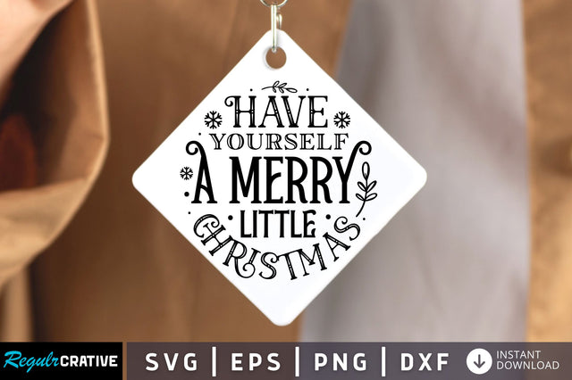 Have yourself a merry little christmas SVG Design SVG Regulrcrative 