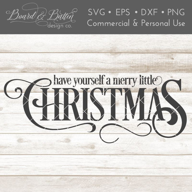 Have Yourself A Merry Little Christmas SVG File SVG Board & Batten Design Co 