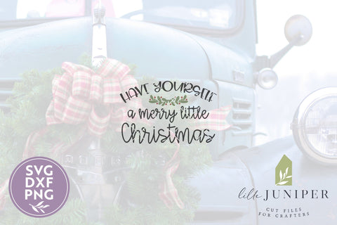 Have Yourself A Merry Little Christmas SVG Files SVG LilleJuniper 