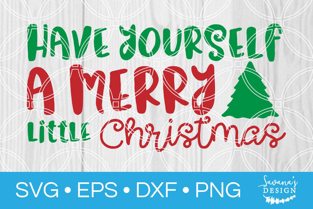 Have Yourself a Merry Little Christmas SVG SavanasDesign 