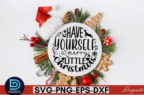 Have yourself a merry little Christmas SVG SVG DESIGNISTIC 