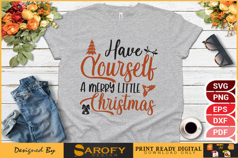 Have Yourself a Merry Little Christmas T-Shirt Design SVG Cut File SVG Sarofydesign 