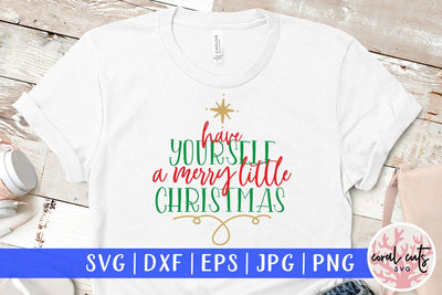 Have Yourself A Merry Lttle Christmas – Christmas SVG EPS DXF PNG Cutting Files SVG CoralCutsSVG 