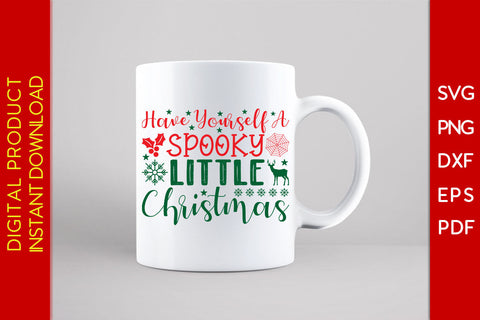 Have Yourself A Spooky Little Christmas SVG PNG PDF Cut File SVG Creativedesigntee 