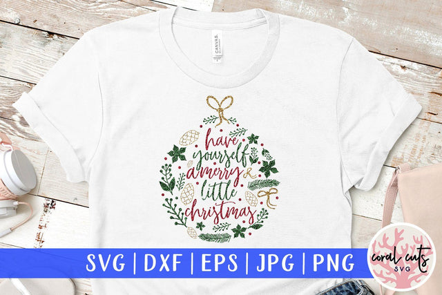 Have Yourself Merry Little Christmas – Christmas SVG EPS DXF PNG Cutting Files SVG CoralCutsSVG 