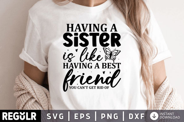 Having a Sister is like having SVG SVG Regulrcrative 