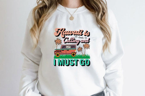 Hawaii is Calling and I Must Go Sublimation SVGArt 