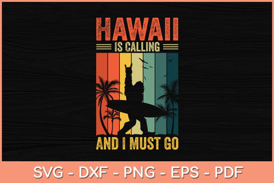 Hawaii Is Calling And I Must Go Svg Cutting File SVG Helal 