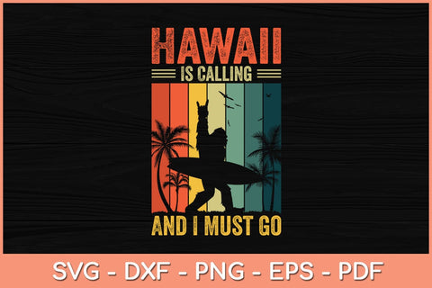 Hawaii Is Calling And I Must Go Svg Cutting File SVG Helal 