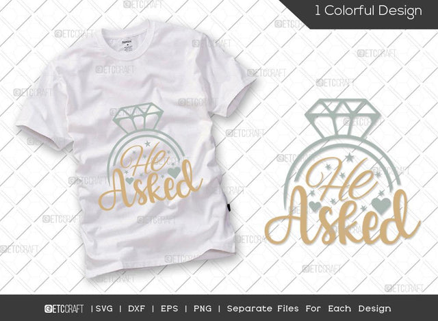 He Asked SVG Cut File | Marriage Svg | Bride Svg | Groom Svg | Engagement Svg | Wedding Svg | Dxf | Eps | Png | T-shirt Design SVG ETC Craft 