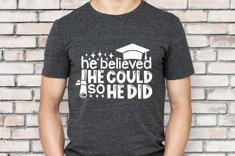 He Believed He Could So He Did| Graduation SVG Cutting Files. SVG CosmosFineArt 