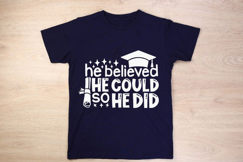 He Believed He Could So He Did| Graduation SVG Cutting Files. SVG CosmosFineArt 