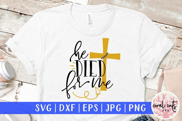 He died for me – Easter SVG EPS DXF PNG Cutting Files SVG CoralCutsSVG 