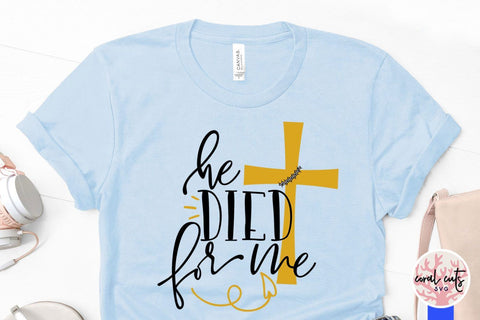 He died for me – Easter SVG EPS DXF PNG Cutting Files SVG CoralCutsSVG 