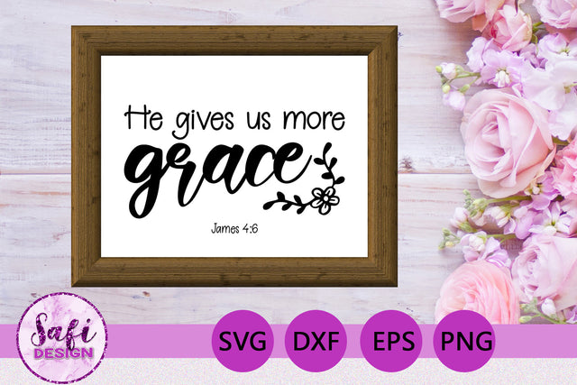 He Gives Us More Grace Bible Verse SVG SVG Safi Design 